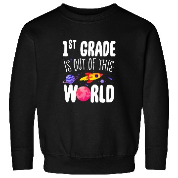 Discover 1st Grade is Out of This World Teacher Appreciation Week Sweatshirts