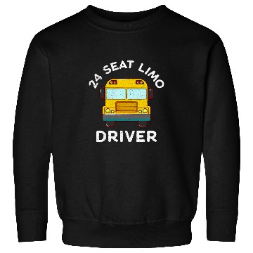 Discover Funny School Bus Driver 24 Seats Limo Sweatshirts