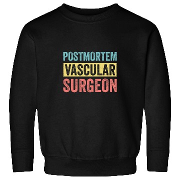 Discover Mortician Postmortem Vascular Surgeon 2 Sweatshirts