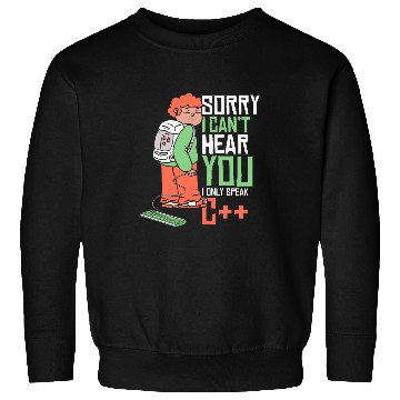 Discover Cant Hear You Only Speak C Developer Coder Programmer Sweatshirts