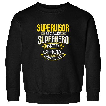 Discover Supervisor Idea Funny Superhero Job Supervisor Sweatshirts