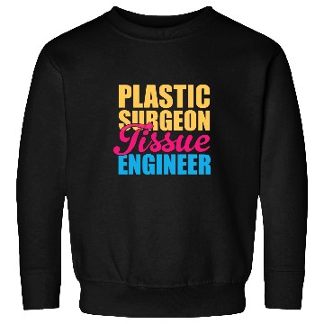 Discover Plastic Surgeon Tissue Engineer Surgery Doctor Graphic Sweatshirts