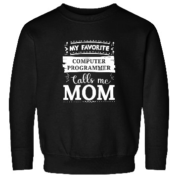 Discover My favorite Computer Programmer calls me mom Sweatshirts