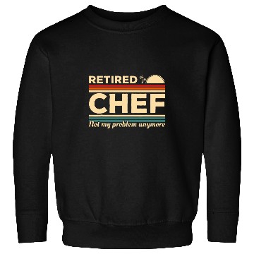 Discover vintages Retired Chef Not My Problem Anymore Cooking 21 Sweatshirts