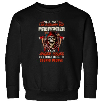 Discover Walk Away I Am A Grumpy Old Firefighter I Have Anger Issues Sweatshirts
