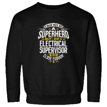 Discover Supervisor Idea Professional Superhero Electrical Supervisor Sweatshirts