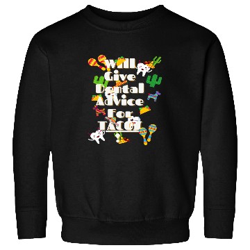 Discover Will Give dentists Advice For Tacos Sweatshirts
