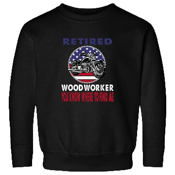 Discover Retired Woodworker Find Me Motorcycle Biker Sweatshirts