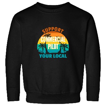 Discover Support Your Local Commercial Pilot Tropical Design Sweatshirts