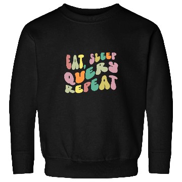 Discover Eat Sleep Query Repeat Computer Coding Database Retro Sweatshirts