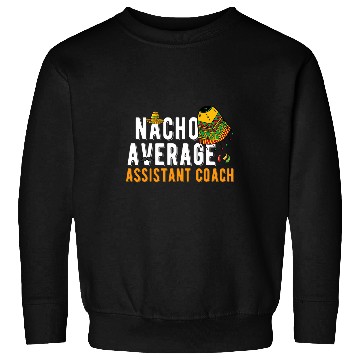 Discover Nacho Average Assistant Coachs Cinco De Mayo Sombrero Sweatshirts
