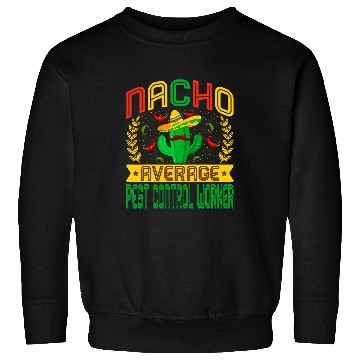 Discover Funny Nacho Average Pest Control Worker Mexican Cactus Sweatshirts