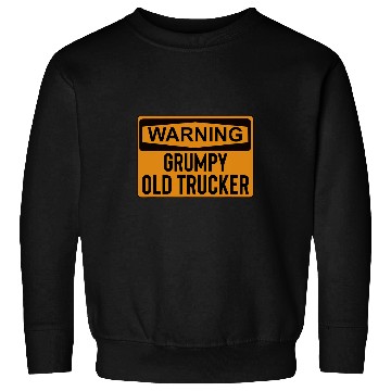 Discover Funny Warning Grumpy Old Trucker Gift Sweatshirts