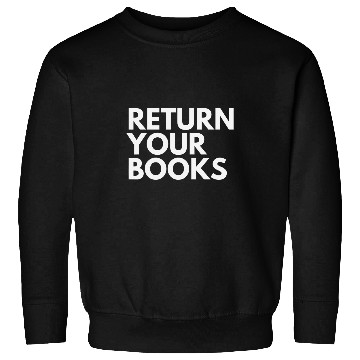 Discover Return Your Books School Librarian 1 Sweatshirts
