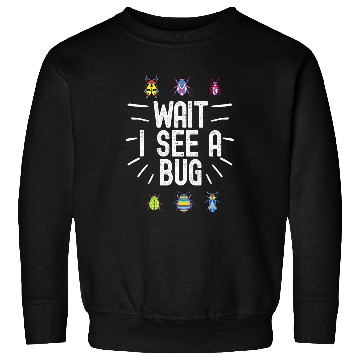 Discover Wait I See A Bug Funny Bug Entomology Insects 23 Sweatshirts