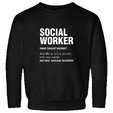 Discover Definition Social Worker Sweatshirts
