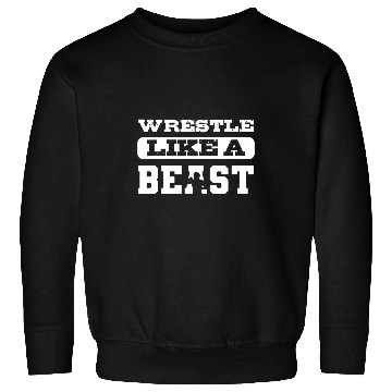Discover Wrestle like a beast Wresting Coach Sweatshirts