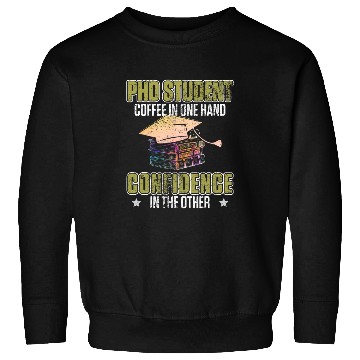 Discover PhD Student Dissertation Coffee Doctorate Graduation 1 Sweatshirts