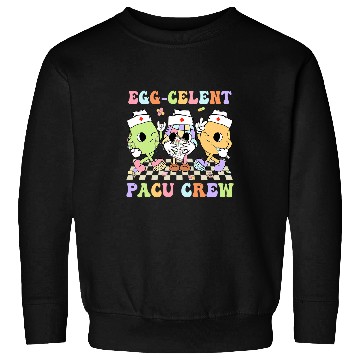 Discover EggCelent PACU Crew Eggs nurses Nursing Easter Day Men Women Sweatshirts