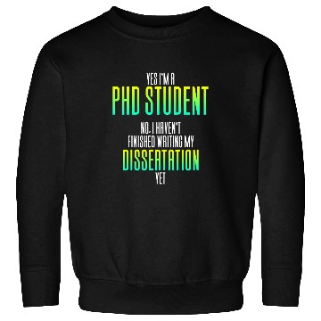 Discover PhD Student Dissertation Doctorate Graduation 37 Sweatshirts