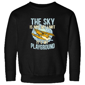 Discover The Sky Is Not My Limit Its My Playground Airplane Pilot Sweatshirts