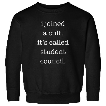Discover Funny Student Council I Joined a Cult Sarcastic Style Sweatshirts