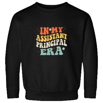 Discover Groovy In My Assistant Principal Era Job Title School Worker 6 Sweatshirts
