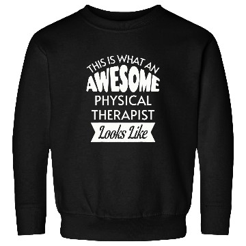 Discover This Is What An Awesome Physical Therapist Looks Like Sweatshirts