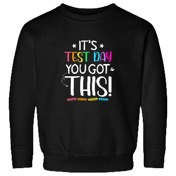 Discover Funny Testing Day Its Test Day Teacher Student Testing Sweatshirts