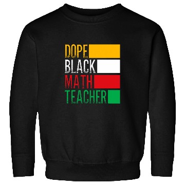 Discover HBCU College Student Dope Black Math Teacher Sweatshirts