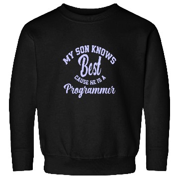 Discover My Son Knows He Is A Programmer Computer Scientist 1 Sweatshirts