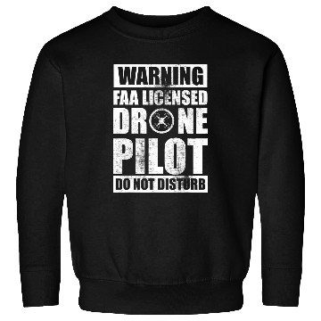 Discover do not disturb faa licensed drone pilot warning Sweatshirts