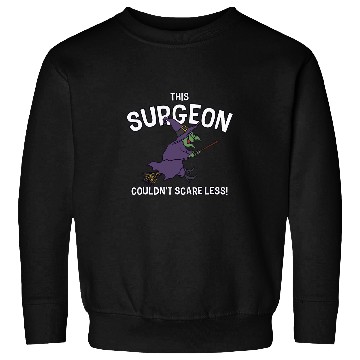 Discover This Surgeon Couldnt Scare Less Halloween Surgery Scary Sweatshirts