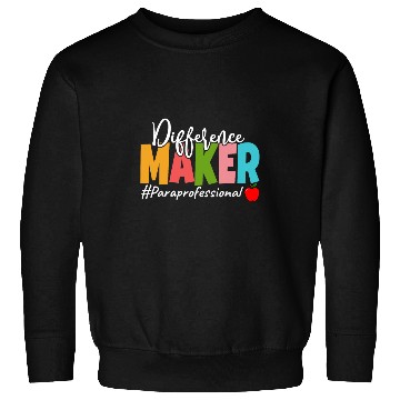 Discover Difference Maker Paraprofessional Funny Teacher Aide Sweatshirts