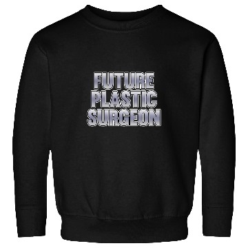 Discover Future Plastic Surgeon Surgery medicals Doctor Graphic Sweatshirts