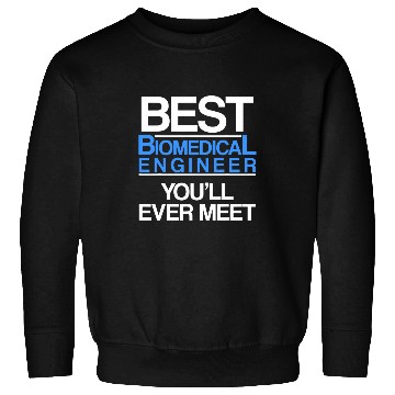 Discover Biomedicals Engineer Meet Funny Engineering Sweatshirts