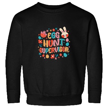 Discover Egg Hunt Supervisor Easter Day Sweatshirts