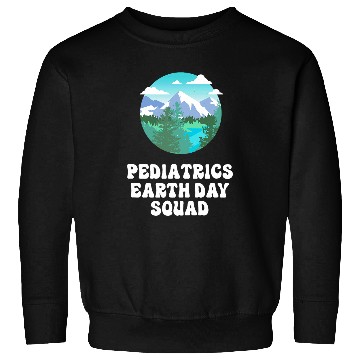 Discover Pediatrics nurses Earth Day Squad Sweatshirts