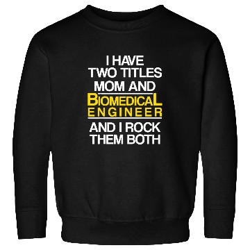 Discover Biomedicals Engineer Mom Funny Engineering Sweatshirts