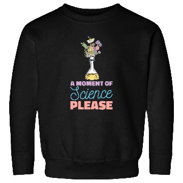 Discover A Moment Of Science Please STEM Teacher 2 Sweatshirts