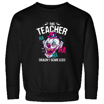Discover This Teacher Couldnt Scare Less Halloween Teaching Scary 6 Sweatshirts