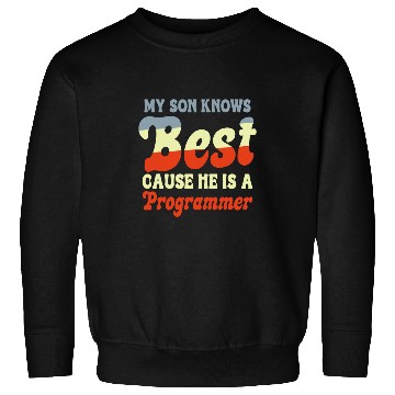 Discover My Son Knows He Is A Programmer Funny Game Developer Sweatshirts