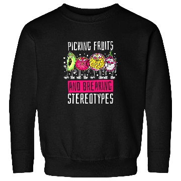 Discover Picking Fruits And Breaking Stereotypes Fruit Picker Sweatshirts