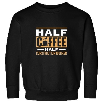 Discover Half Coffee Half Construction Worker Saying Coffees Cafe Sweatshirts