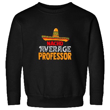 Discover Nacho Average Professor Cinco De Mayo Mexican Matching Sweatshirts