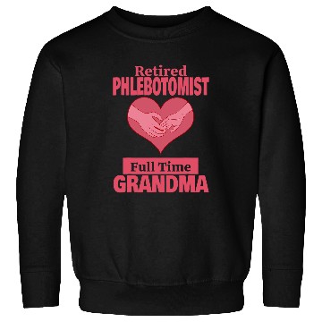 Discover Retired Phlebotomist Grandma Retirement Sweatshirts