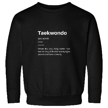 Discover Funny Taekwondo Definition Students Instructors Martial Art Sweatshirts