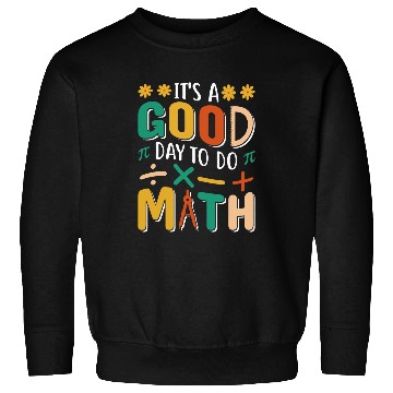 Discover Its A Good Day To Do Math Test Day Testing Math Teachers Kid Sweatshirts