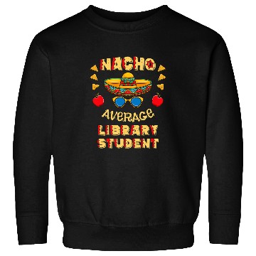 Discover Nacho Average Library Student Cinco De Mayo Sweatshirts