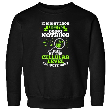 Discover Cellular Biology Biologist Physics Chemistry Scientist Sweatshirts